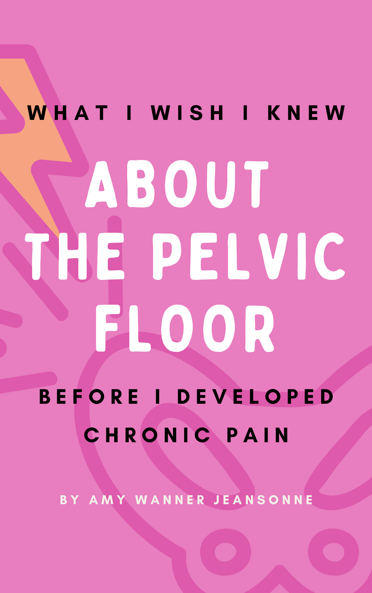What I Wish I Knew About the Pelvic Floor