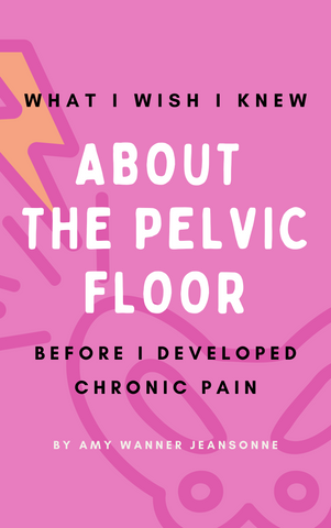 What I Wish I Knew About the Pelvic Floor