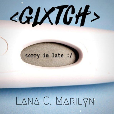 GLXTCH #5 - "SORRY I'M LATE"